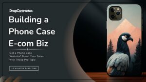 How to scale you Phone Cases E-commerce business